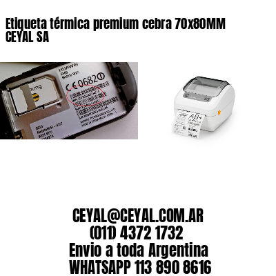 Etiqueta térmica premium cebra 70x80MM CEYAL SA