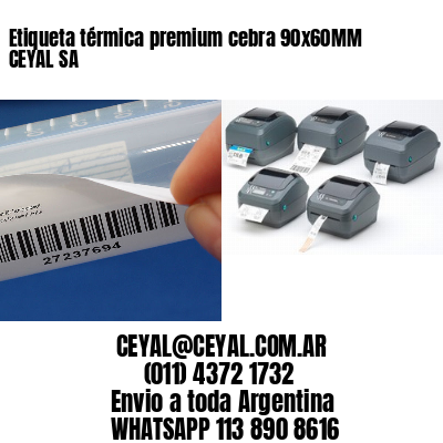 Etiqueta térmica premium cebra 90x60MM CEYAL SA