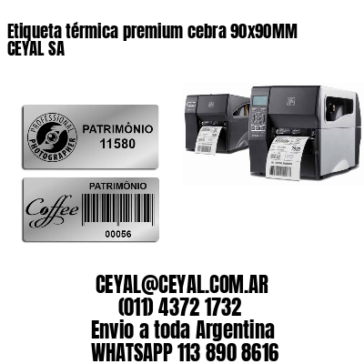 Etiqueta térmica premium cebra 90x90MM CEYAL SA