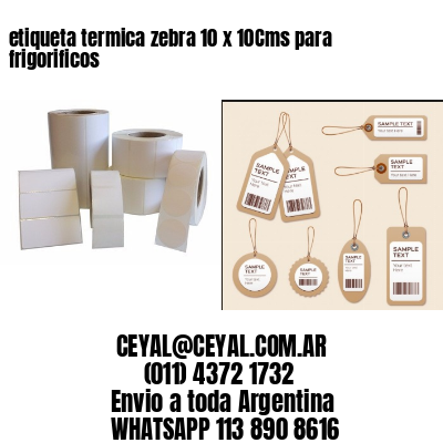 etiqueta termica zebra 10 x 10Cms para frigorificos