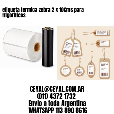 etiqueta termica zebra 2 x 10Cms para frigorificos