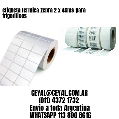 etiqueta termica zebra 2 x 4Cms para frigorificos