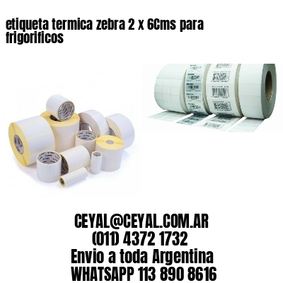 etiqueta termica zebra 2 x 6Cms para frigorificos