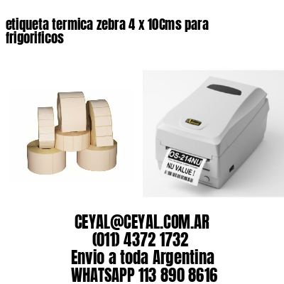 etiqueta termica zebra 4 x 10Cms para frigorificos