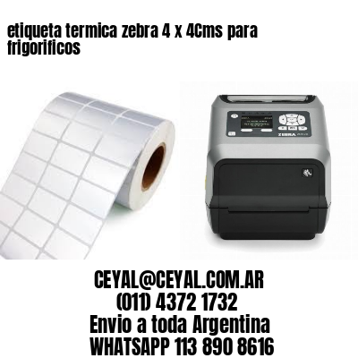 etiqueta termica zebra 4 x 4Cms para frigorificos