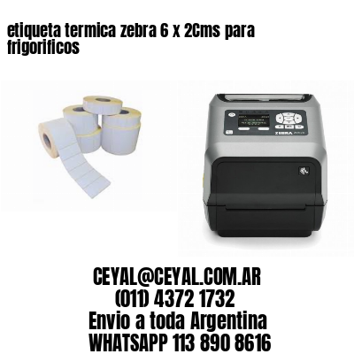 etiqueta termica zebra 6 x 2Cms para frigorificos