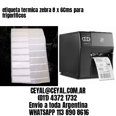 etiqueta termica zebra 8 x 6Cms para frigorificos
