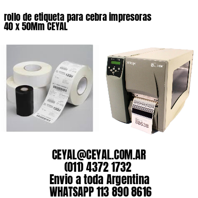 rollo de etiqueta para cebra impresoras 40 x 50Mm CEYAL