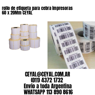 rollo de etiqueta para cebra impresoras 60 x 20Mm CEYAL