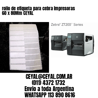 rollo de etiqueta para cebra impresoras 60 x 80Mm CEYAL