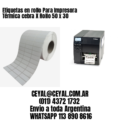 Etiquetas en rollo Para Impresora Térmica cebra X Rollo 50 x 30