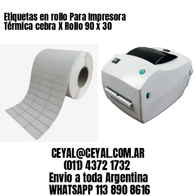 Etiquetas en rollo Para Impresora Térmica cebra X Rollo 90 x 30