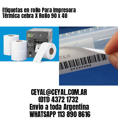 Etiquetas en rollo Para Impresora Térmica cebra X Rollo 90 x 40