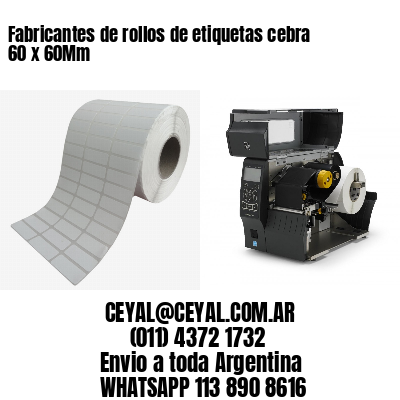 Fabricantes de rollos de etiquetas cebra 60 x 60Mm