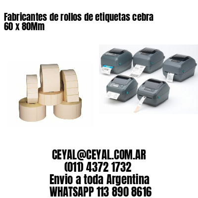 Fabricantes de rollos de etiquetas cebra 60 x 80Mm