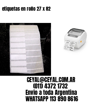 etiquetas en rollo 27 x 82