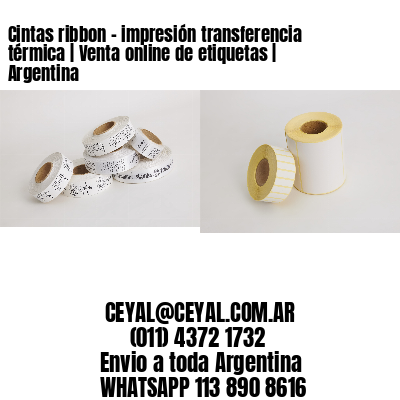 Cintas ribbon – impresión transferencia térmica | Venta online de etiquetas | Argentina