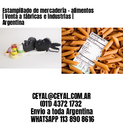 Estampillado de mercadería – alimentos | Venta a fábricas e industrias | Argentina