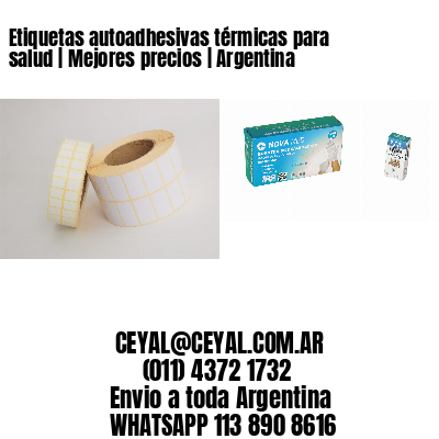 Etiquetas autoadhesivas térmicas para salud | Mejores precios | Argentina