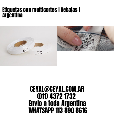 Etiquetas con multicortes | Rebajas | Argentina