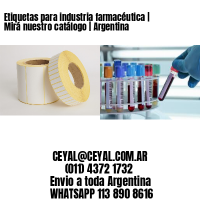 Etiquetas para industria farmacéutica | Mirá nuestro catálogo | Argentina