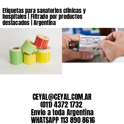 Etiquetas para sanatorios clínicas y hospitales | Filtrado por productos destacados | Argentina