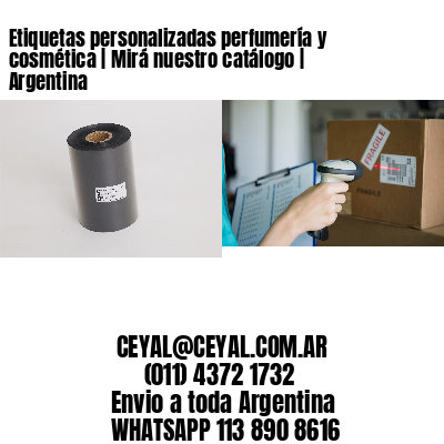 Etiquetas personalizadas perfumería y cosmética | Mirá nuestro catálogo | Argentina