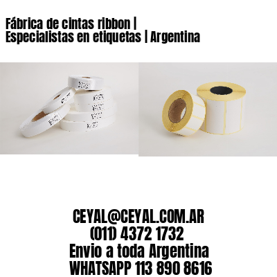 Fábrica de cintas ribbon | Especialistas en etiquetas | Argentina