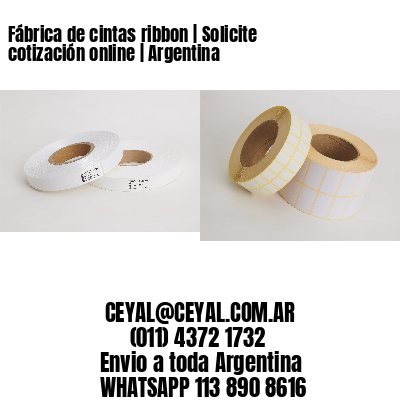 Fábrica de cintas ribbon | Solicite cotización online | Argentina