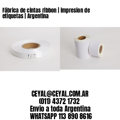 Fábrica de cintas ribbon | impresion de etiquetas | Argentina