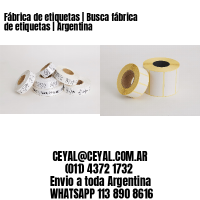 Fábrica de etiquetas | Busca fábrica de etiquetas | Argentina