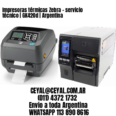 Impresoras térmicas Zebra - servicio técnico | GK420d | Argentina