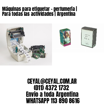 Máquinas para etiquetar - perfumería | Para todas las actividades | Argentina