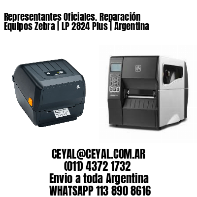 Representantes Oficiales. Reparación Equipos Zebra | LP 2824 Plus | Argentina