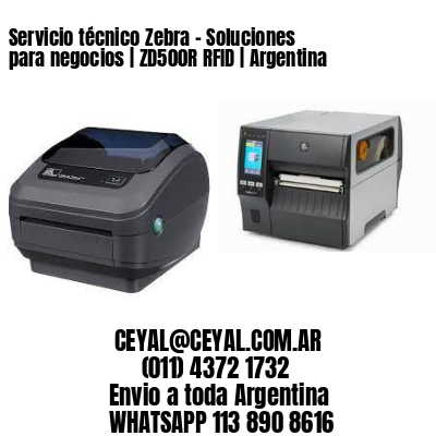 Servicio técnico Zebra - Soluciones para negocios | ZD500R RFID | Argentina