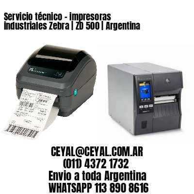 Servicio técnico – impresoras industriales Zebra | ZD 500 | Argentina