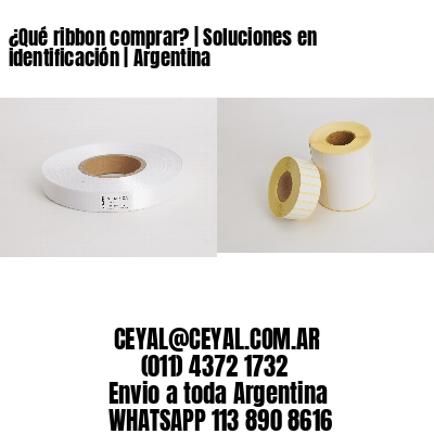 ¿Qué ribbon comprar? | Soluciones en identificación | Argentina