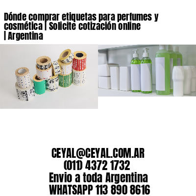Dónde comprar etiquetas para perfumes y cosmética | Solicite cotización online | Argentina