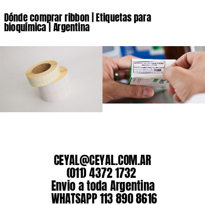 Dónde comprar ribbon | Etiquetas para bioquímica | Argentina