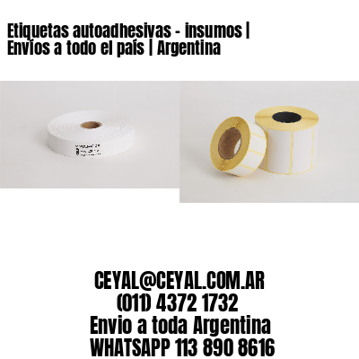 Etiquetas autoadhesivas - insumos | Envíos a todo el país | Argentina