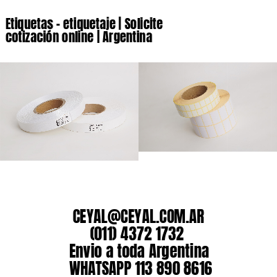Etiquetas - etiquetaje | Solicite cotización online | Argentina