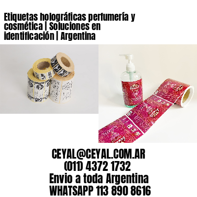 Etiquetas holográficas perfumería y cosmética | Soluciones en identificación | Argentina
