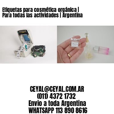 Etiquetas para cosmética orgánica | Para todas las actividades | Argentina