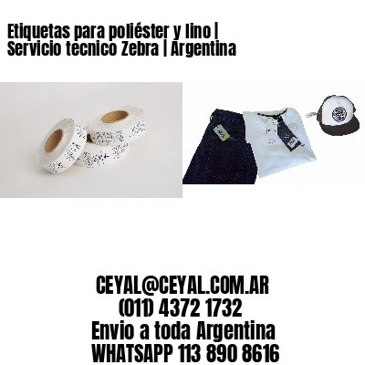 Etiquetas para poliéster y lino | Servicio tecnico Zebra | Argentina