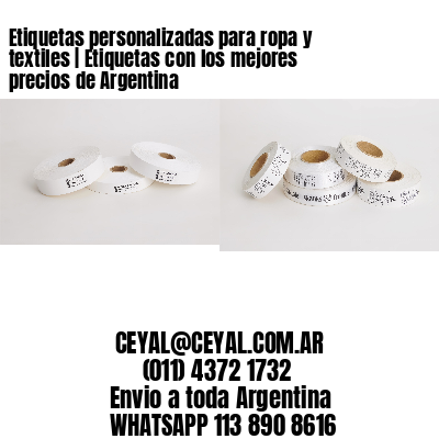 Etiquetas personalizadas para ropa y textiles | Etiquetas con los mejores precios de Argentina