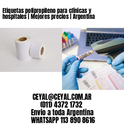 Etiquetas polipropileno para clínicas y hospitales | Mejores precios | Argentina