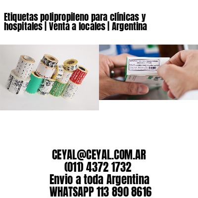 Etiquetas polipropileno para clínicas y hospitales | Venta a locales | Argentina
