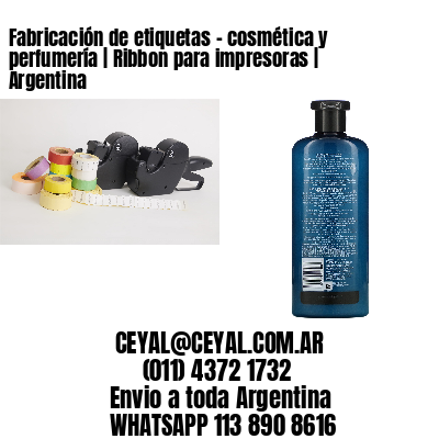 Fabricación de etiquetas – cosmética y perfumería | Ribbon para impresoras | Argentina