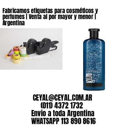 Fabricamos etiquetas para cosméticos y perfumes | Venta al por mayor y menor | Argentina