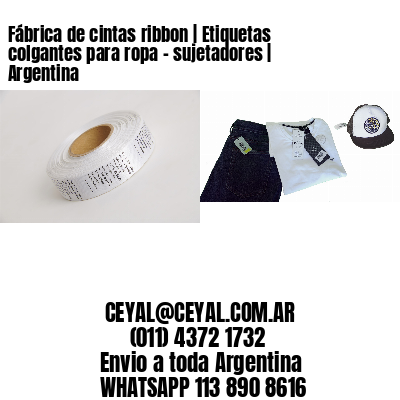 Fábrica de cintas ribbon | Etiquetas colgantes para ropa - sujetadores | Argentina